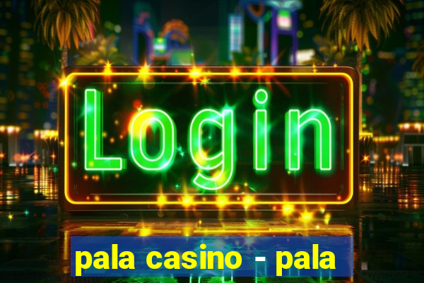 pala casino - pala