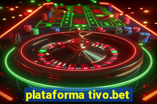 plataforma tivo.bet