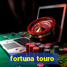 fortuna touro