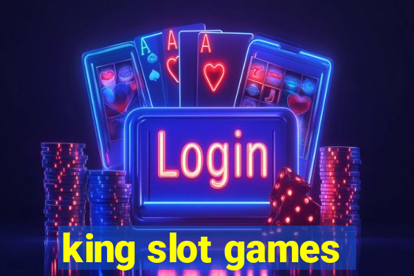 king slot games