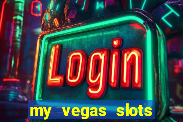 my vegas slots free chips