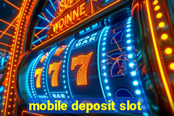 mobile deposit slot