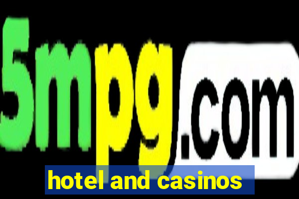 hotel and casinos