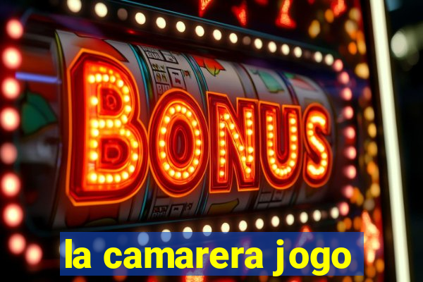 la camarera jogo