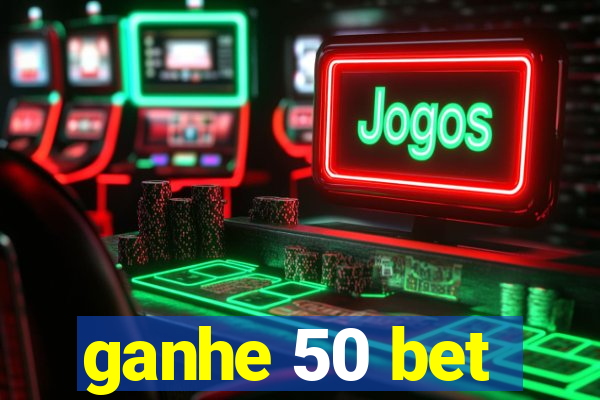 ganhe 50 bet