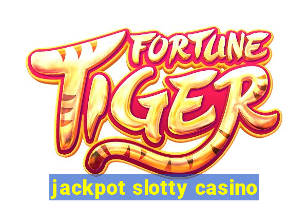 jackpot slotty casino