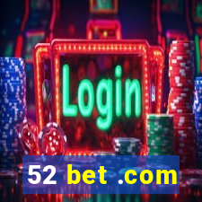 52 bet .com