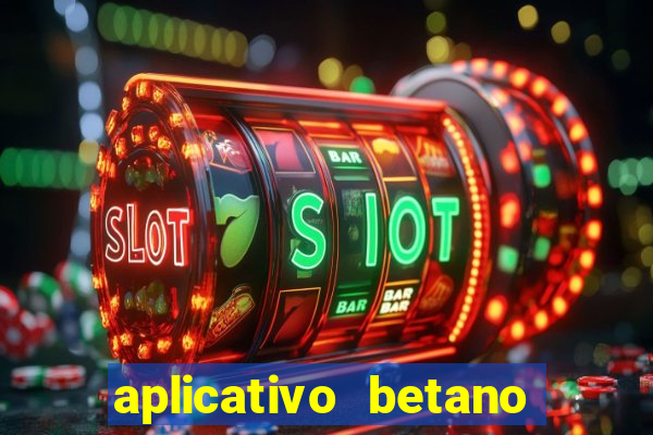 aplicativo betano para baixar