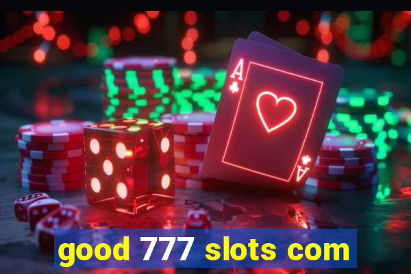 good 777 slots com