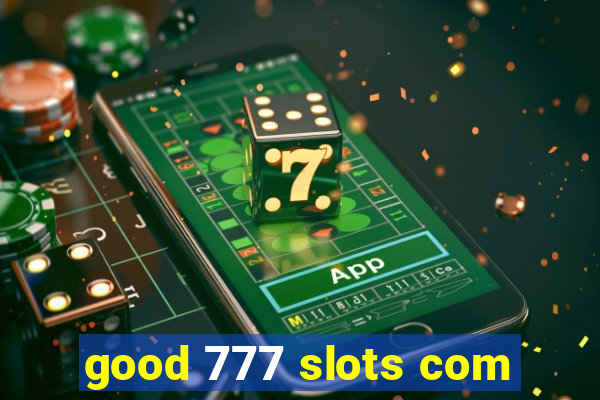 good 777 slots com