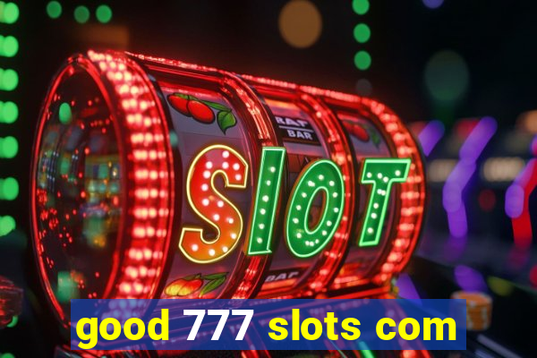 good 777 slots com