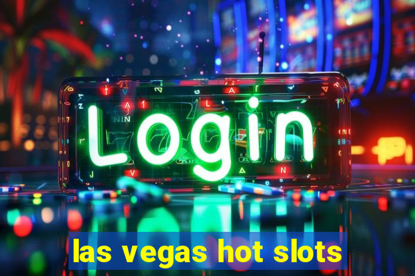 las vegas hot slots