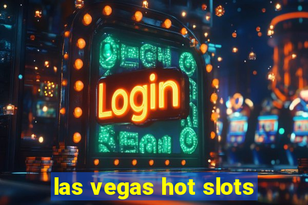 las vegas hot slots