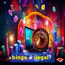 bingo é ilegal?