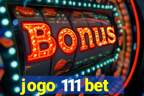 jogo 111 bet