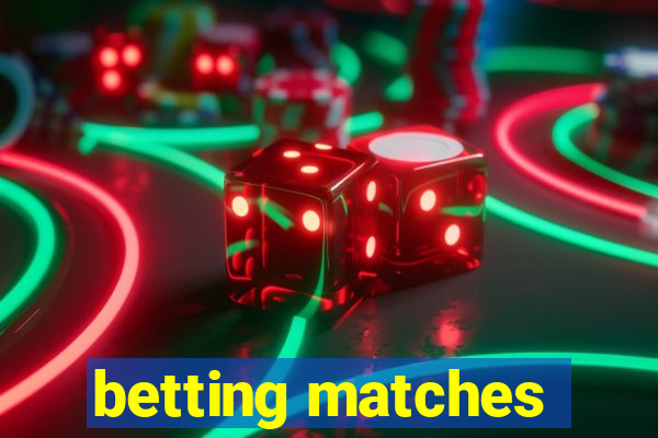 betting matches