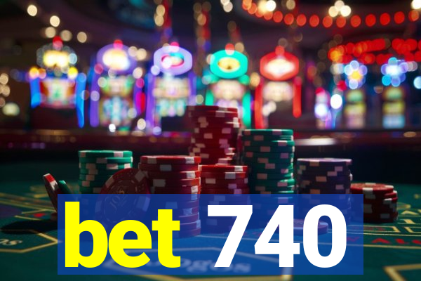 bet 740