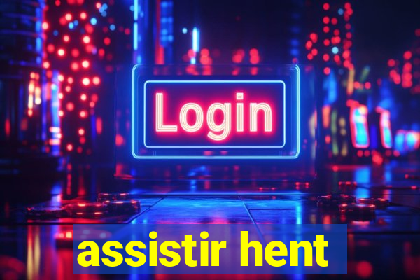 assistir hent