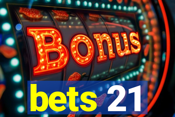 bets 21