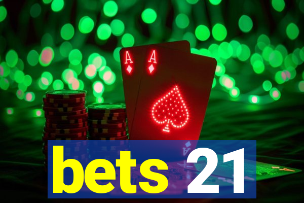 bets 21