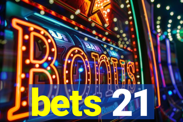 bets 21