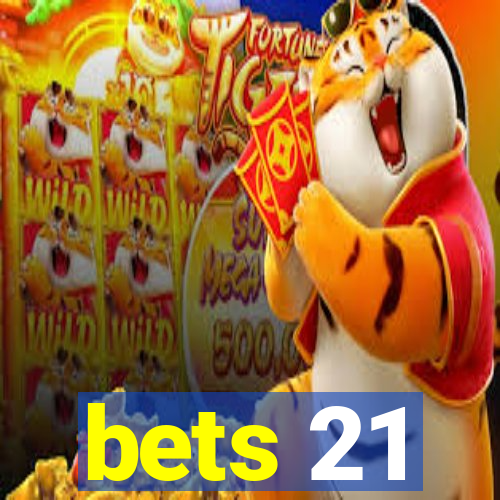 bets 21