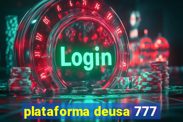 plataforma deusa 777