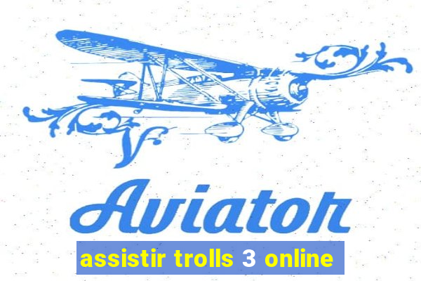 assistir trolls 3 online