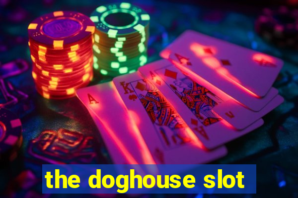 the doghouse slot