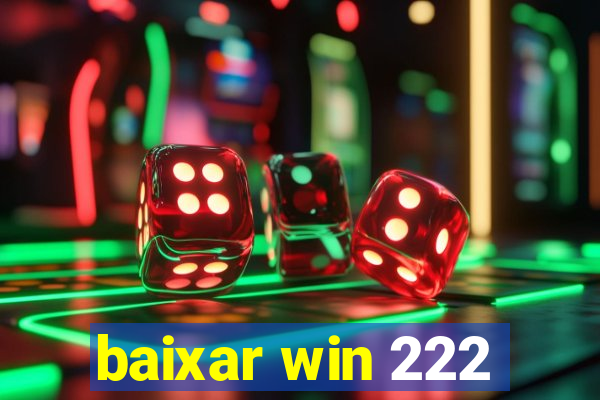 baixar win 222