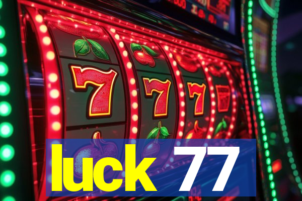 luck 77