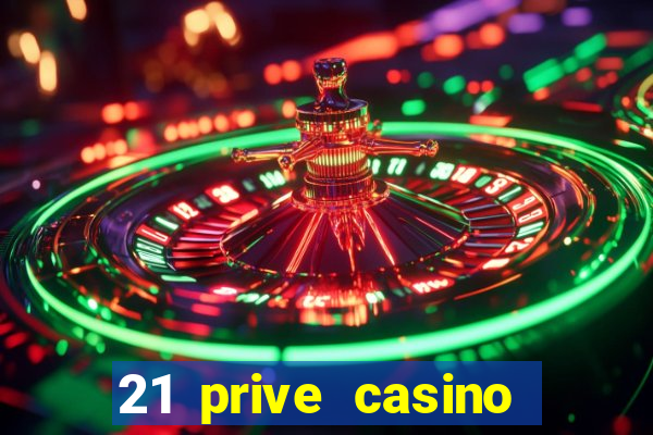 21 prive casino free spins