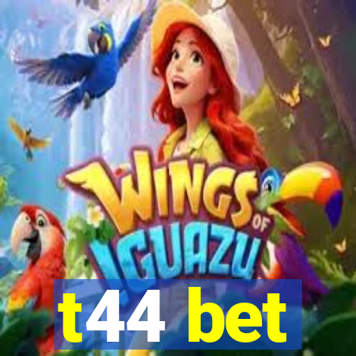 t44 bet