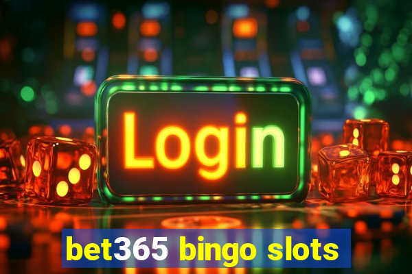 bet365 bingo slots