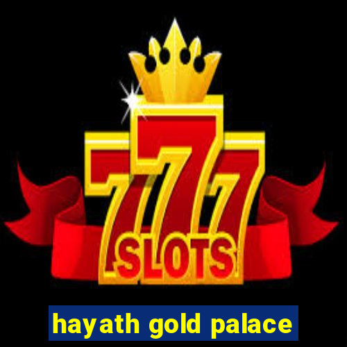 hayath gold palace