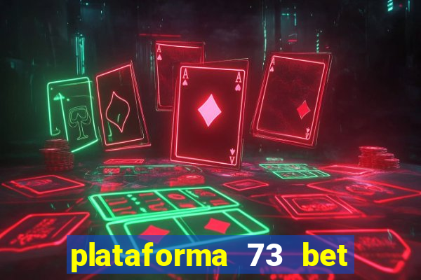 plataforma 73 bet é confiável