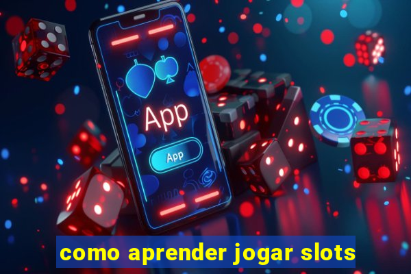 como aprender jogar slots