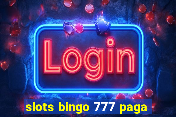 slots bingo 777 paga