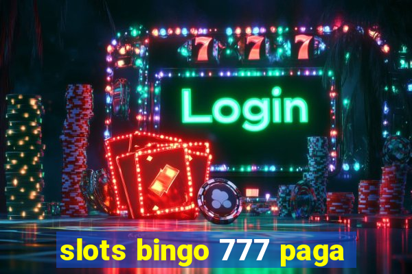 slots bingo 777 paga