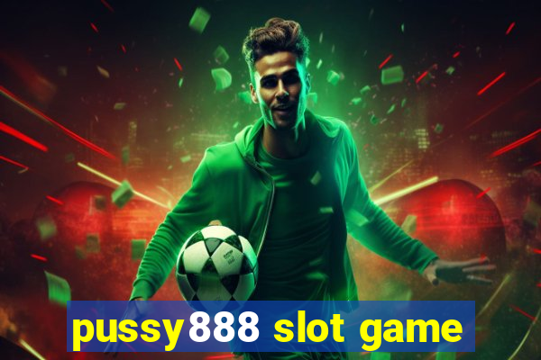 pussy888 slot game