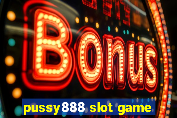 pussy888 slot game