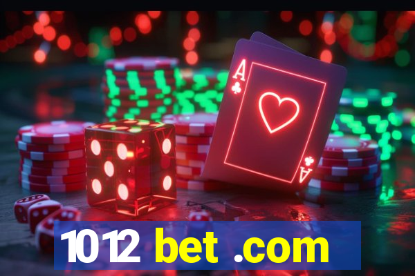 1012 bet .com