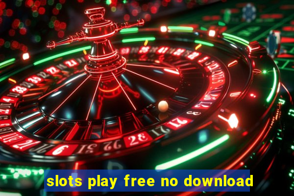 slots play free no download