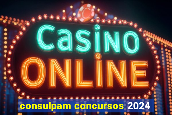 consulpam concursos 2024