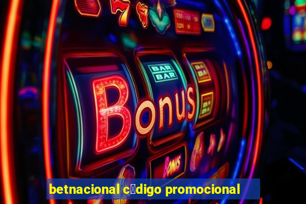 betnacional c贸digo promocional