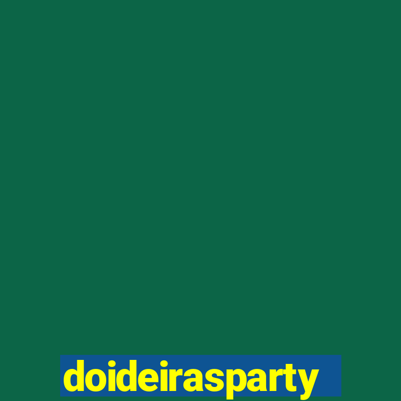 doideirasparty