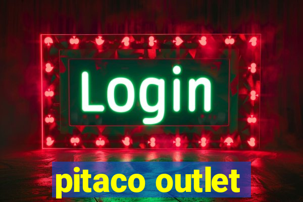 pitaco outlet