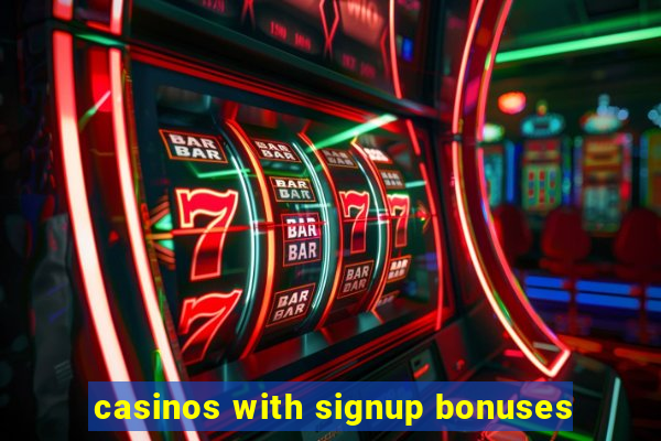 casinos with signup bonuses