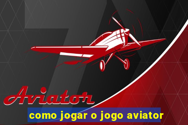 como jogar o jogo aviator