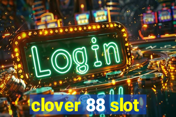 clover 88 slot